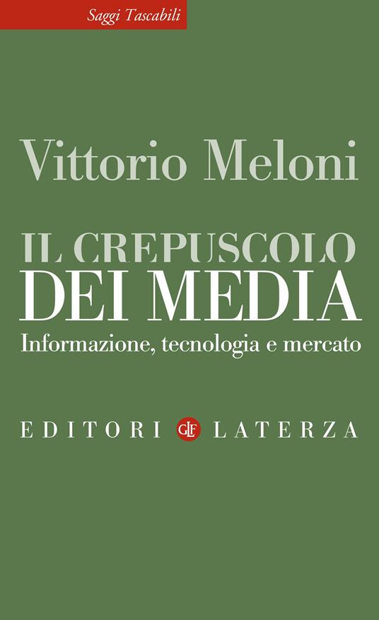 Il crepuscolo dei media. Informazione, tecnologia e mercato - Vittorio Meloni - ebook