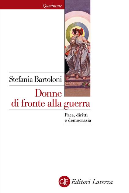 Donne di fronte alla guerra. Pace, diritti e democrazia - Stefania Bartoloni - ebook