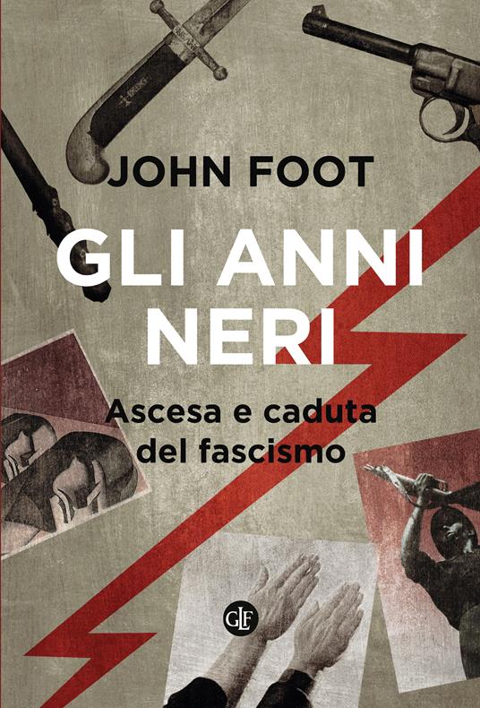 Gli anni neri. Ascesa e caduta del fascismo - John Foot - copertina