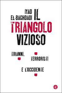 Il triangolo vizioso. Tiranni, terroristi e l'Occidente