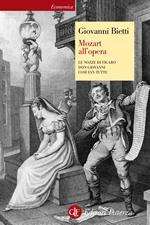 Mozart all'opera. Le nozze di Figaro. Don Giovanni. Così fan tutte