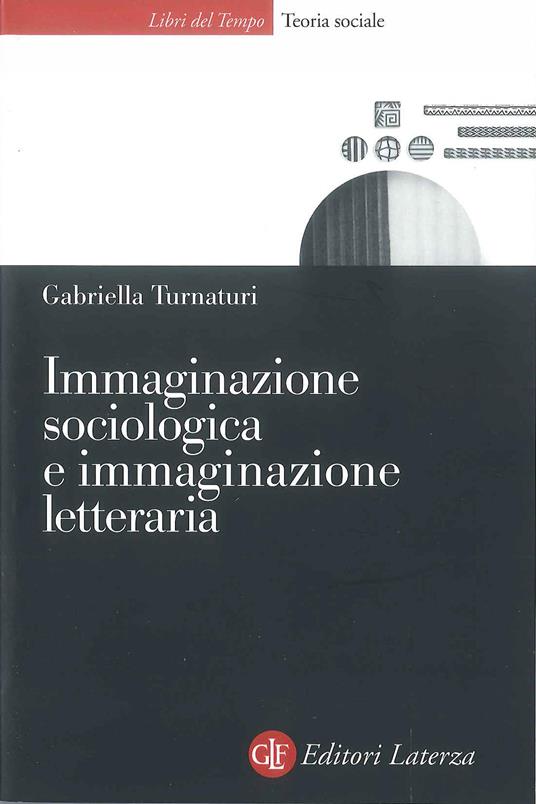 Immaginazione sociologica e immaginazione letteraria - Gabriella Turnaturi - ebook