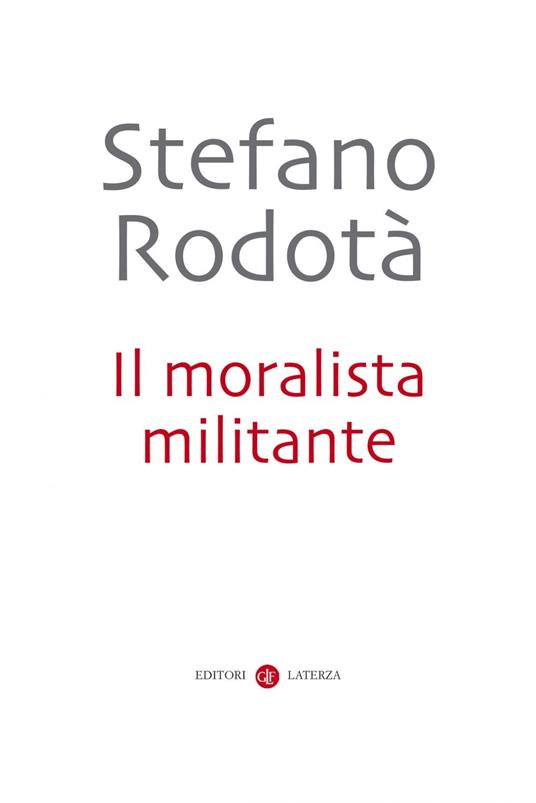 Il moralista militante - Stefano Rodotà - ebook