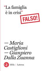 La famiglia è in crisi. Falso!