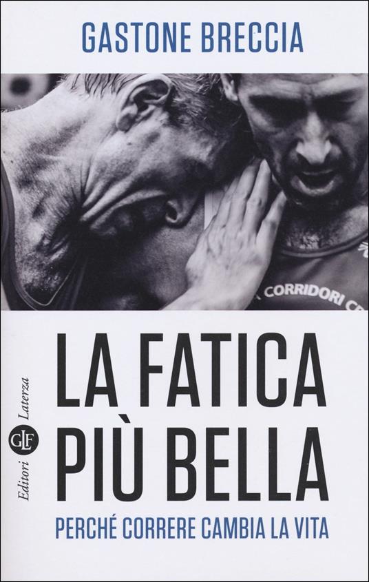 La fatica più bella. Perché correre cambia la vita - Gastone Breccia - copertina
