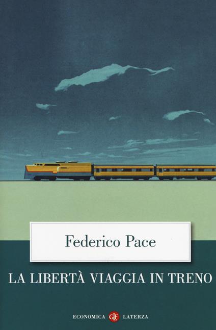 La libertà viaggia in treno - Federico Pace - copertina