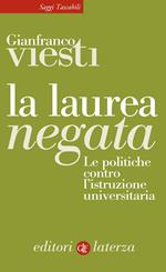 La laurea negata. Le politiche contro l'istruzione universitaria