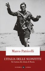 L' Italia delle sconfitte. Da Custoza alla ritirata di Russia