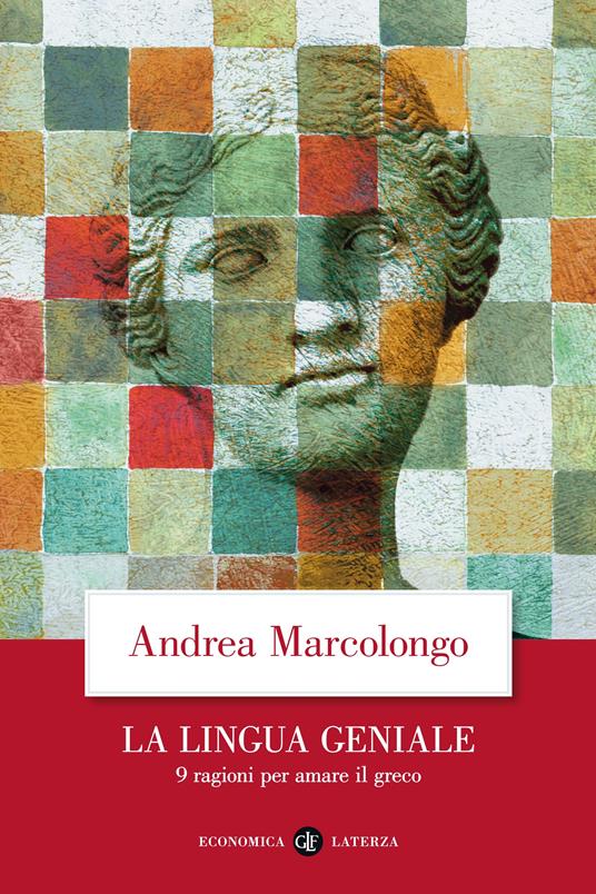 La lingua geniale. 9 ragioni per amare il greco - Andrea Marcolongo - ebook