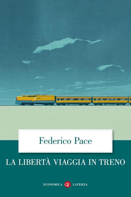 La libertà viaggia in treno - Federico Pace - ebook
