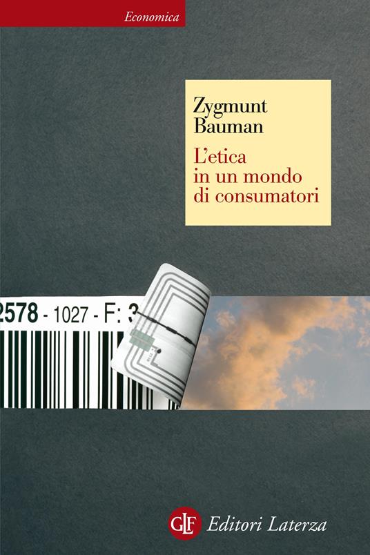 L' etica in un mondo di consumatori - Zygmunt Bauman,Fabio Galimberti - ebook
