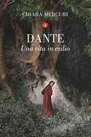 Libro Dante. Una vita in esilio Chiara Mercuri