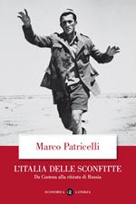 L' Italia delle sconfitte. Da Custoza alla ritirata di Russia