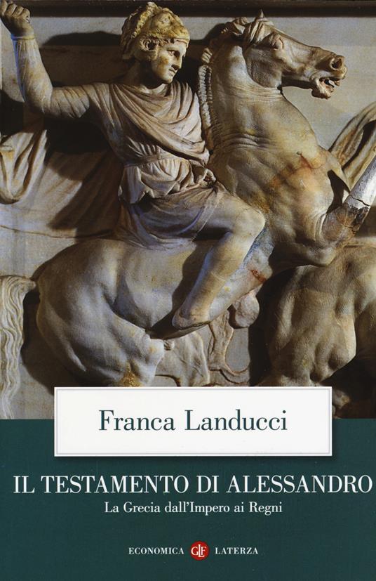 Il testamento di Alessandro. La Grecia dall'impero ai regni - Franca Landucci - copertina