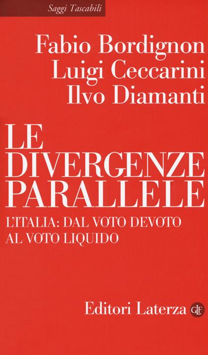 Le divergenze parallele. Politica, governo e società nell'Italia di oggi - Fabio Bordignon,Luigi Ceccarini,Ilvo Diamanti - copertina
