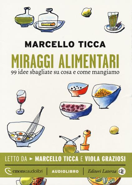 Miraggi alimentari. 99 idee sbagliate su cosa e come mangiamo letto da Marcello Ticca e Viola Graziosi. Audiolibro. CD Audio formato MP3. Ediz. integrale - Marcello Ticca - copertina