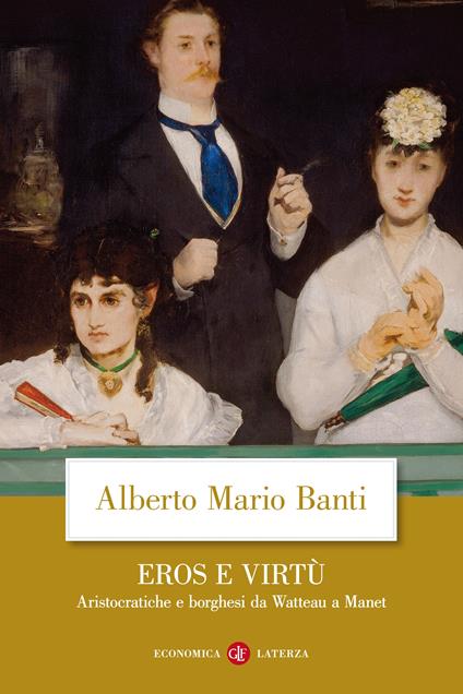 Eros e virtù. Aristocratiche e borghesi da Watteau a Manet - Alberto Mario Banti - ebook