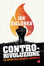 Contro-rivoluzione. La sfida all'Europa liberale