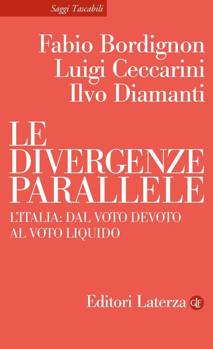 Le divergenze parallele. L'Italia: dal voto devoto al voto liquido - Fabio Bordignon,Luigi Ceccarini,Ilvo Diamanti - ebook