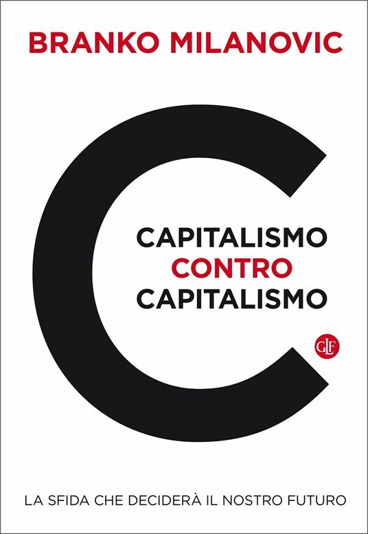 Capitalismo contro capitalismo. La sfida che deciderà il nostro futuro - Branko Milanovic - copertina
