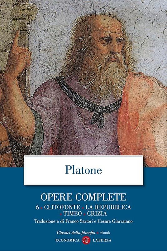 Opere complete. Vol. 6 - Platone,Cesare Giarratano,Franco Sartori - ebook