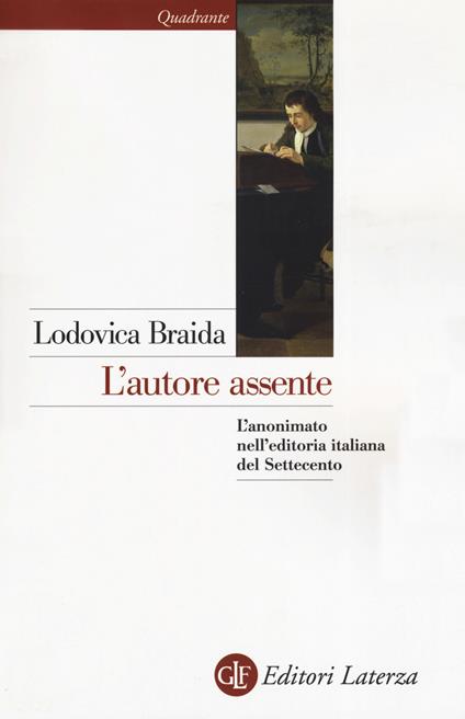 L' autore assente. L'anonimato nell'editoria italiana del Settecento - Lodovica Braida - copertina