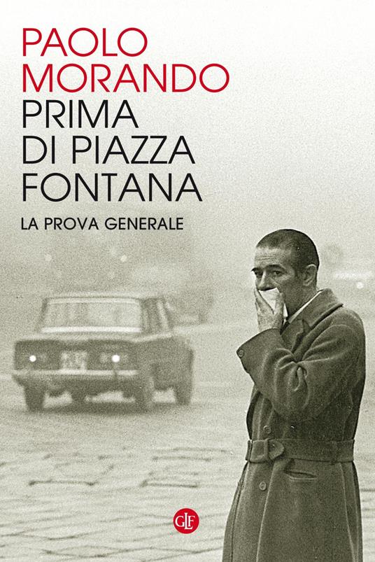 Prima di Piazza Fontana. La prova generale - Paolo Morando - copertina