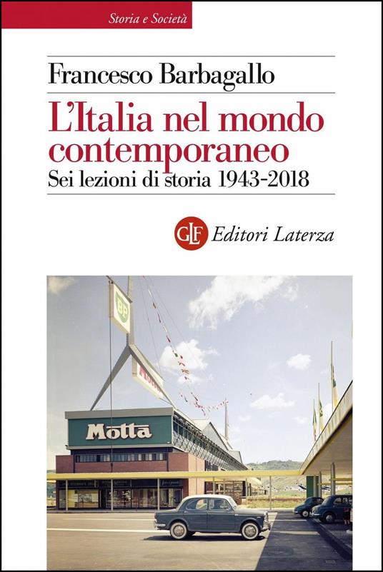 L' Italia nel mondo contemporaneo. Sei lezioni di storia 1943-2018 - Francesco Barbagallo - copertina