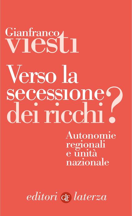 Verso la secessione dei ricchi? Autonomie regionali e unità nazionale - Gianfranco Viesti - ebook