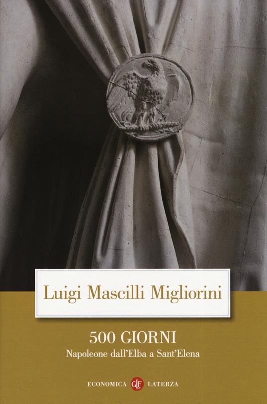 500 giorni. Napoleone dall'Elba a Sant'Elena - Luigi Mascilli Migliorini - copertina