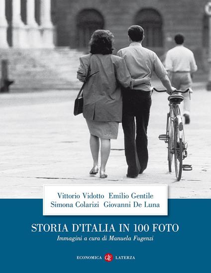 Storia d'Italia in 100 foto. Ediz. a colori - Vittorio Vidotto,Emilio Gentile,Simona Colarizi - copertina