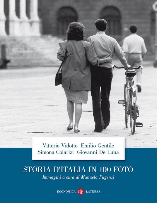 Storia d'Italia in 100 foto. Ediz. illustrata - Vittorio Vidotto,Emilio Gentile,Simona Colarizi - copertina