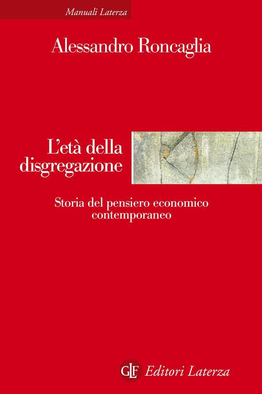 L' età della disgregazione. Storia del pensiero economico contemporaneo - Alessandro Roncaglia - ebook