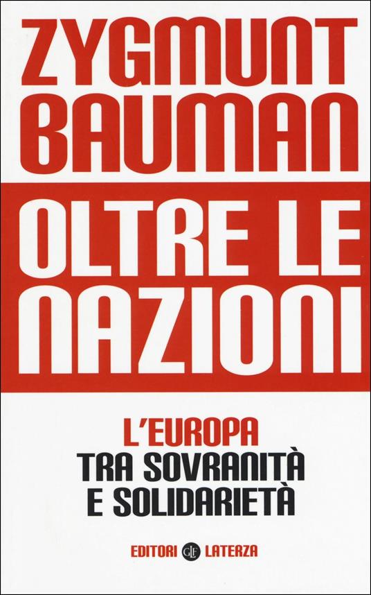Oltre le nazioni. L'Europa tra sovranità e solidarietà - Zygmunt Bauman - copertina