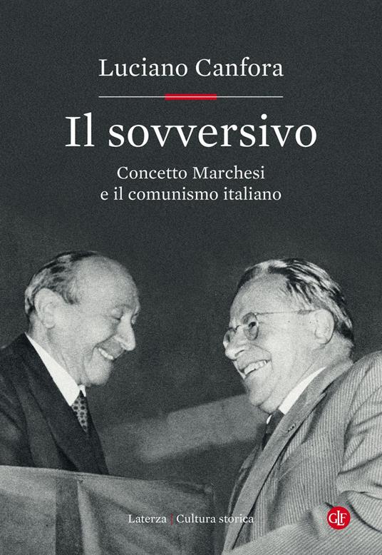 Il sovversivo. Concetto Marchesi e il comunismo italiano - Luciano Canfora - copertina