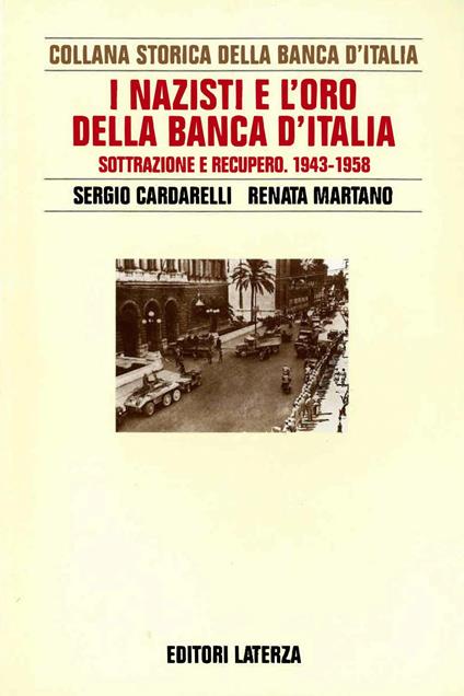 I nazisti e l'oro della Banca d'Italia. Sottrazione e recupero 1943-1958 - Sergio Cardarelli,Renata Martano - ebook