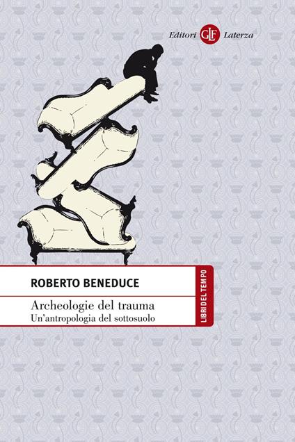 Archeologie del trauma. Un'antropologia del sottosuolo - Roberto Beneduce - ebook