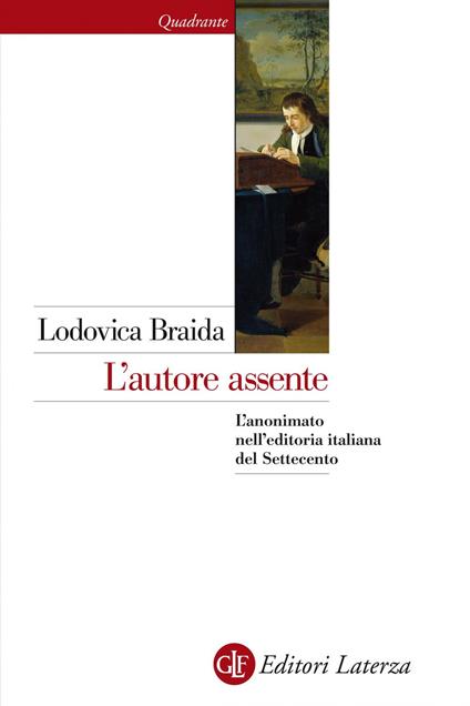 L' autore assente. L'anonimato nell'editoria italiana del Settecento - Lodovica Braida - ebook