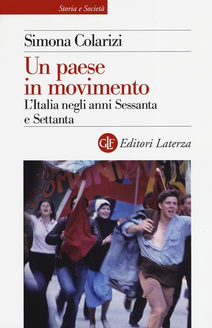 Un paese in movimento. L'Italia negli anni Sessanta e Settanta - Simona Colarizi - copertina