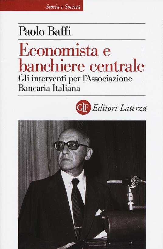 Economista e banchiere centrale. Gli interventi per l'Associazione Bancaria Italiana - Paolo Baffi - copertina