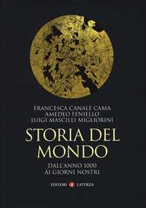 Libro Storia del mondo. Dall'anno 1000 ai giorni nostri Francesca Canale Cama Amedeo Feniello Luigi Mascilli Migliorini
