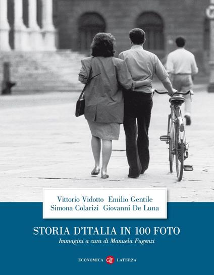 Storia d'Italia in 100 foto. Ediz. illustrata - Simona Colarizi,Giovanni De Luna,Emilio Gentile,Vittorio Vidotto - ebook