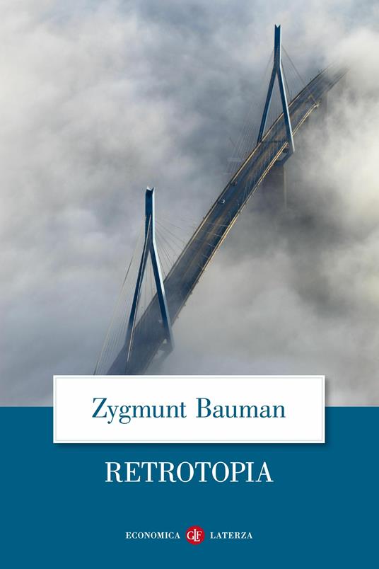 Retrotopia - Zygmunt Bauman - Libro - Laterza - Economica Laterza | IBS
