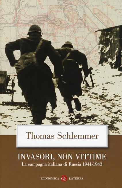 Invasori, non vittime. La campagna italiana di Russia 1941-1943 - Thomas Schlemmer,Amedeo Osti Guerrazzi - copertina