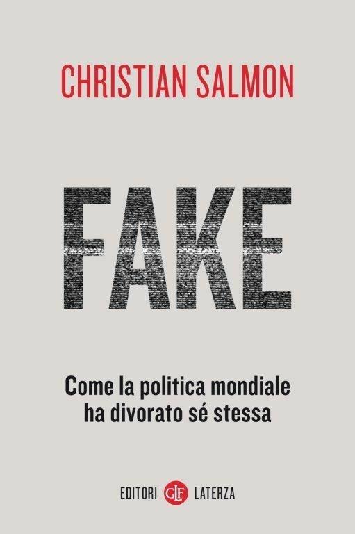 Fake. Come la politica mondiale ha divorato sé stessa - Christian Salmon - copertina