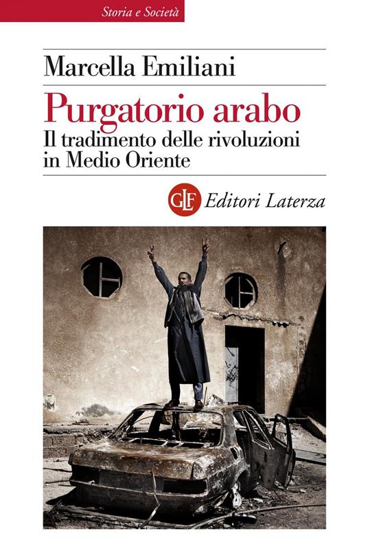 Purgatorio arabo. Il tradimento delle rivoluzioni in Medio Oriente - Marcella Emiliani - copertina