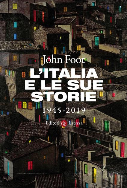L' Italia e le sue storie 1945-2019 - John Foot,Enrico Basaglia - ebook