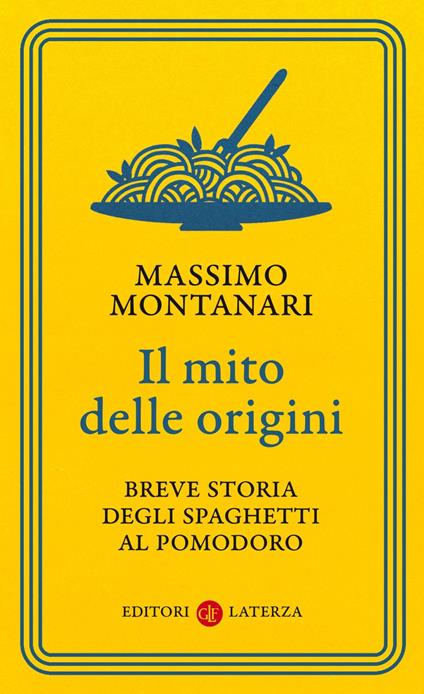 Il mito delle origini. Breve storia degli spaghetti al pomodoro - Massimo Montanari - ebook