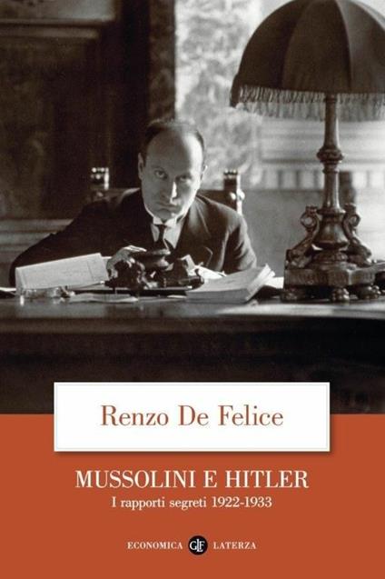 Mussolini e Hitler. I rapporti segreti (1922-1933) - Renzo De Felice - copertina