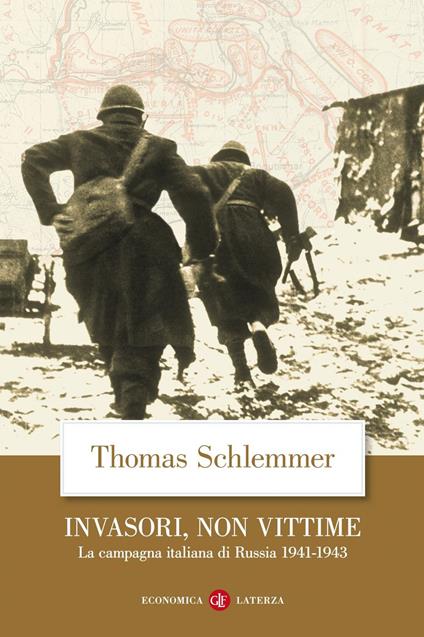 Invasori, non vittime. La campagna italiana di Russia 1941-1943 - Amedeo Osti Guerrazzi,Thomas Schlemmer,Ines Fratti,Gerhard Kuck - ebook